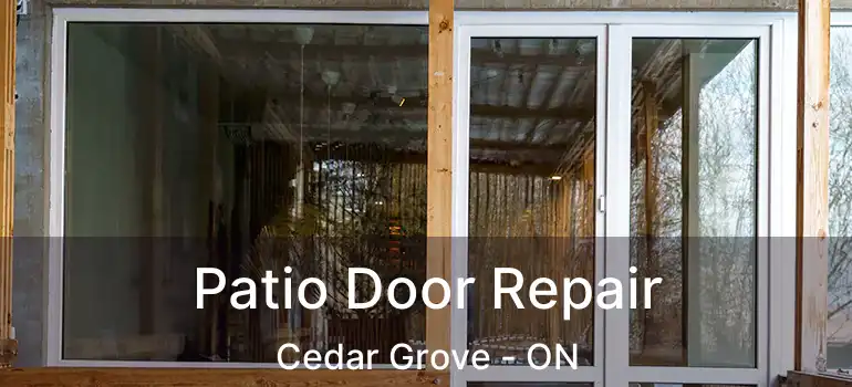  Patio Door Repair Cedar Grove - ON