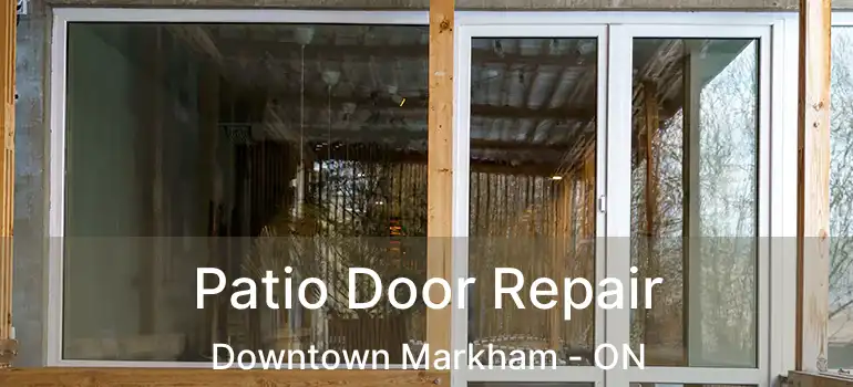  Patio Door Repair Downtown Markham - ON