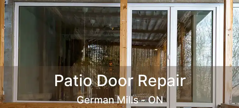  Patio Door Repair German Mills - ON