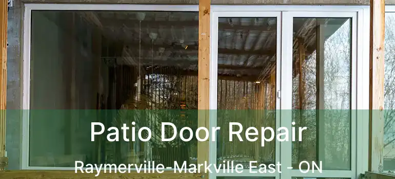  Patio Door Repair Raymerville-Markville East - ON