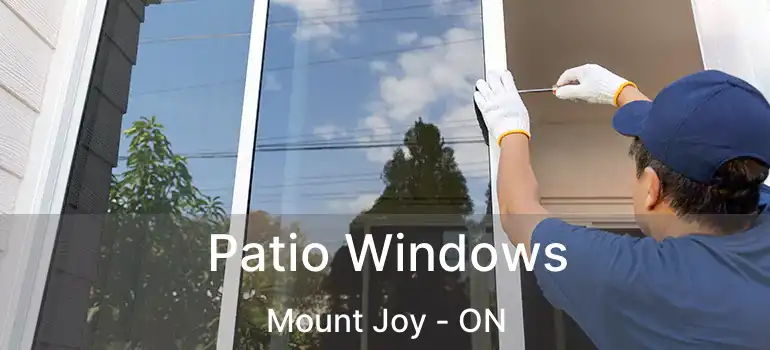  Patio Windows Mount Joy - ON