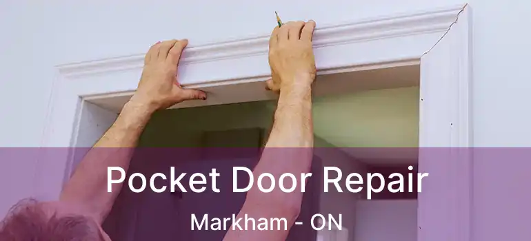  Pocket Door Repair Markham - ON