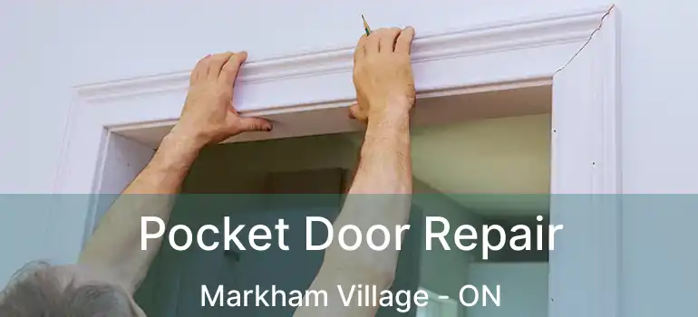  Pocket Door Repair Markham Village - ON