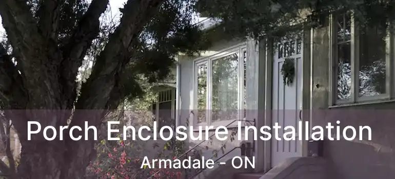  Porch Enclosure Installation Armadale - ON