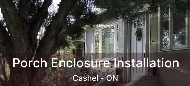  Porch Enclosure Installation Cashel - ON