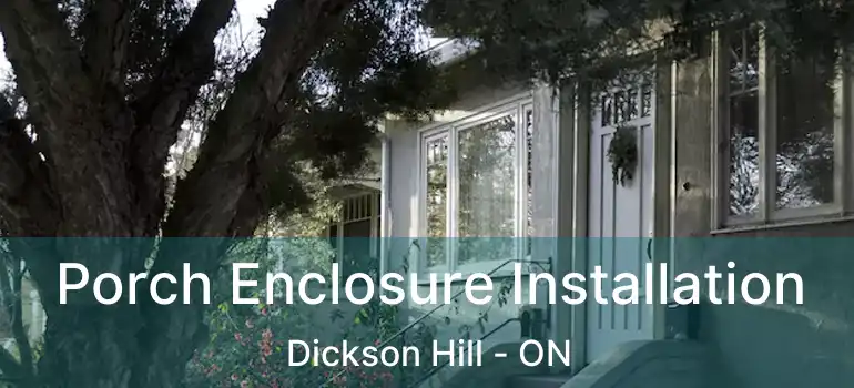  Porch Enclosure Installation Dickson Hill - ON
