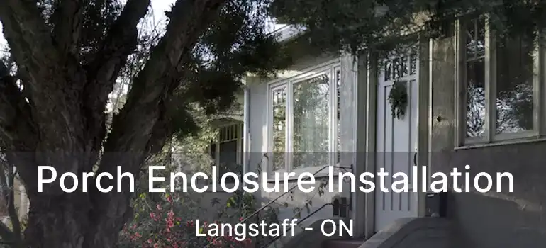  Porch Enclosure Installation Langstaff - ON