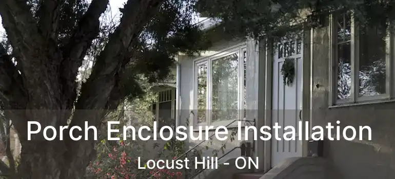  Porch Enclosure Installation Locust Hill - ON
