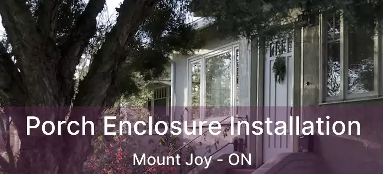  Porch Enclosure Installation Mount Joy - ON