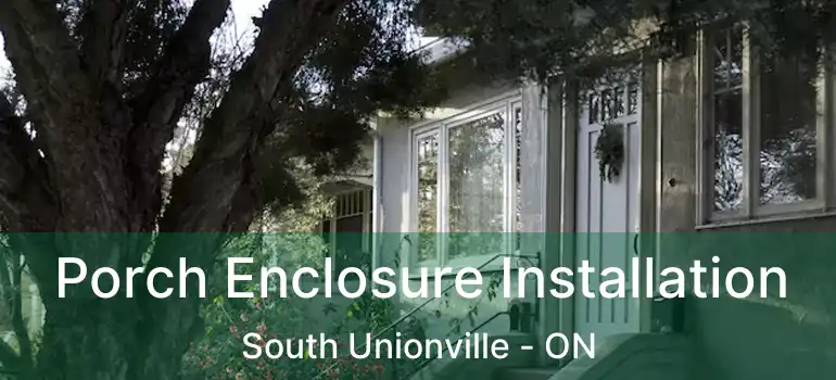  Porch Enclosure Installation South Unionville - ON