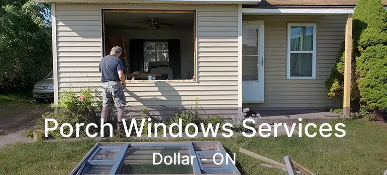  Porch Windows Services Dollar - ON