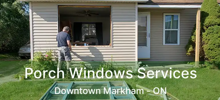  Porch Windows Services Downtown Markham - ON