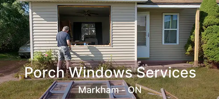  Porch Windows Services Markham - ON