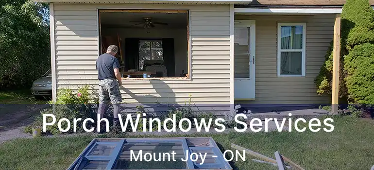  Porch Windows Services Mount Joy - ON