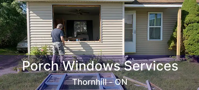  Porch Windows Services Thornhill - ON