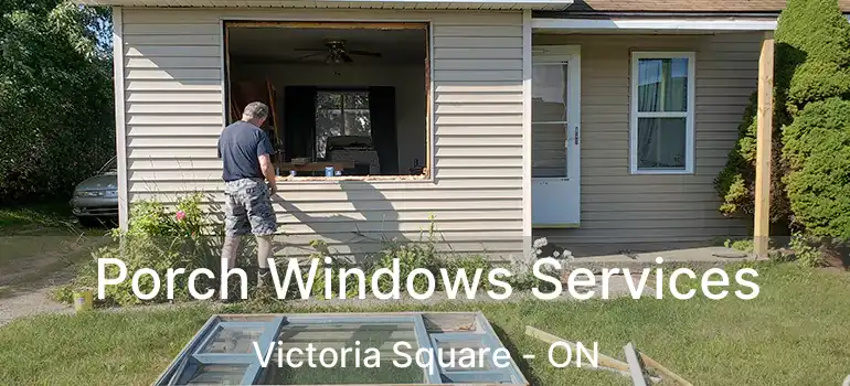  Porch Windows Services Victoria Square - ON
