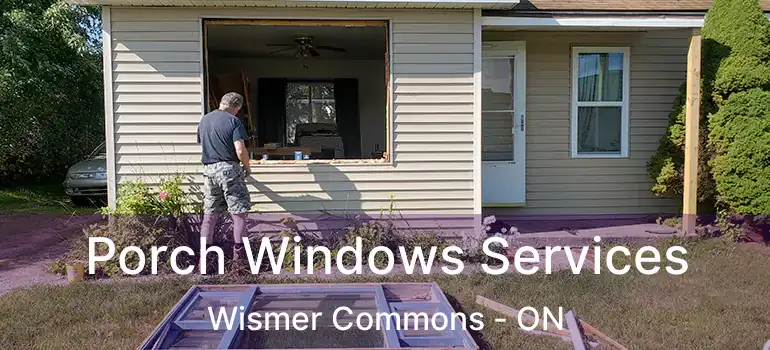  Porch Windows Services Wismer Commons - ON