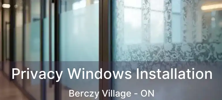  Privacy Windows Installation Berczy Village - ON