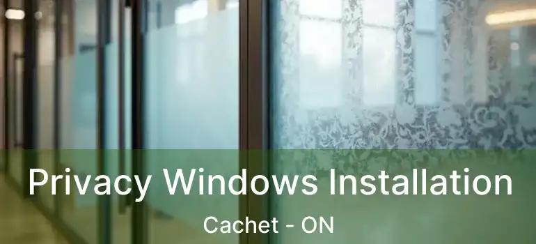  Privacy Windows Installation Cachet - ON