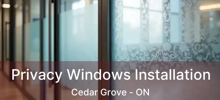  Privacy Windows Installation Cedar Grove - ON