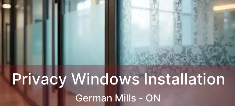  Privacy Windows Installation German Mills - ON