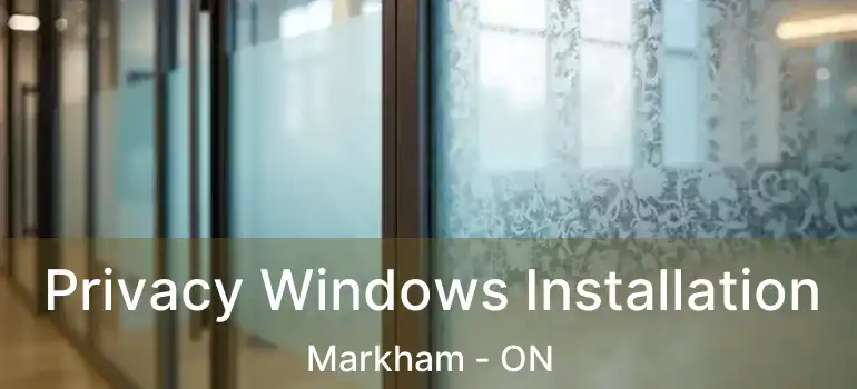  Privacy Windows Installation Markham - ON