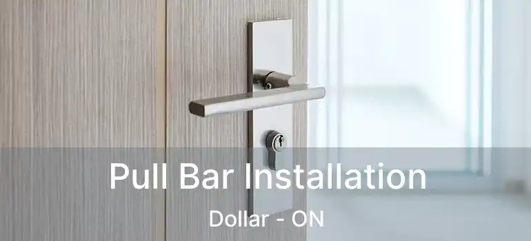  Pull Bar Installation Dollar - ON