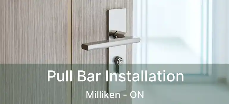  Pull Bar Installation Milliken - ON