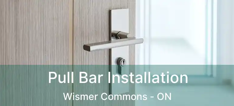  Pull Bar Installation Wismer Commons - ON