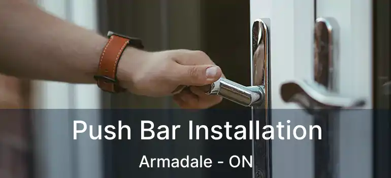  Push Bar Installation Armadale - ON