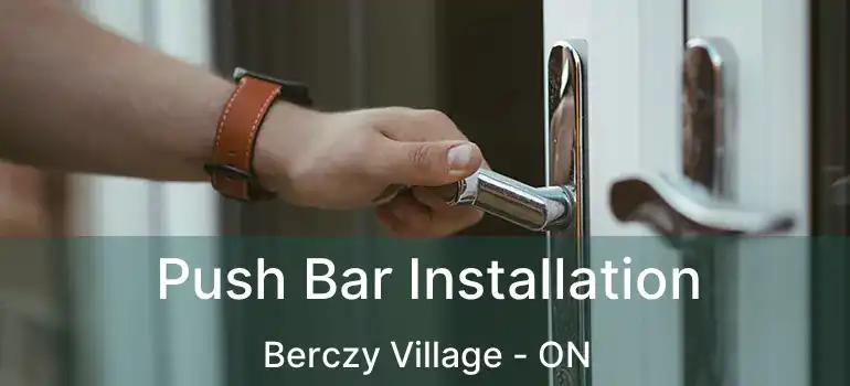  Push Bar Installation Berczy Village - ON