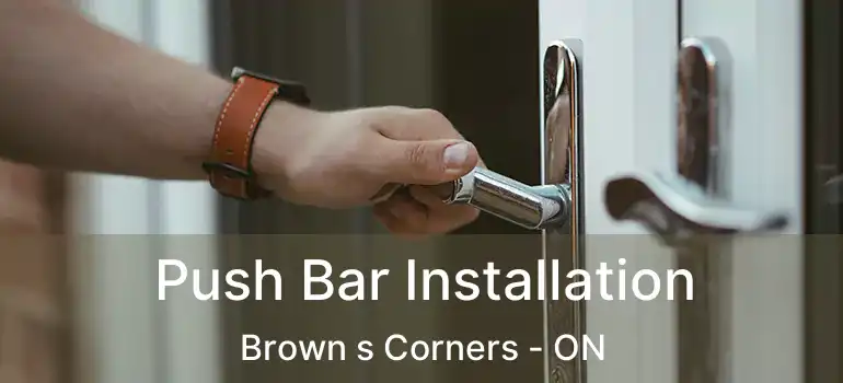  Push Bar Installation Brown s Corners - ON