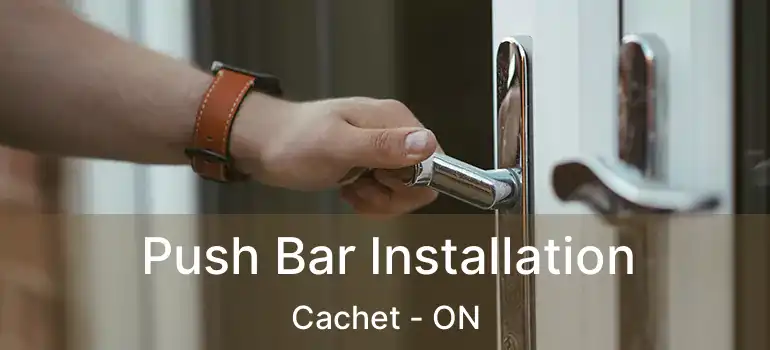  Push Bar Installation Cachet - ON
