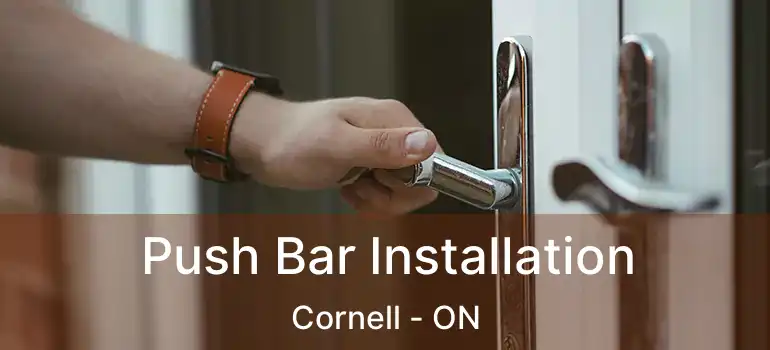  Push Bar Installation Cornell - ON