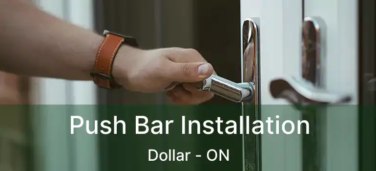  Push Bar Installation Dollar - ON