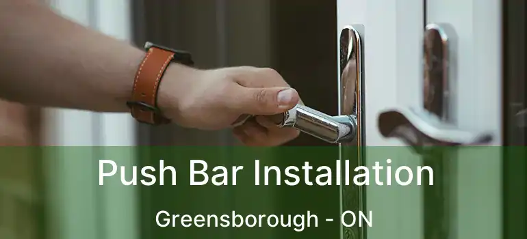  Push Bar Installation Greensborough - ON