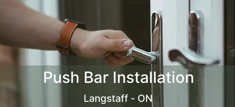  Push Bar Installation Langstaff - ON