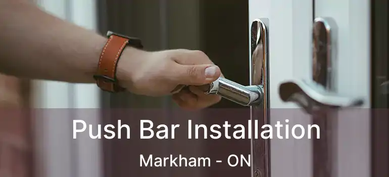  Push Bar Installation Markham - ON
