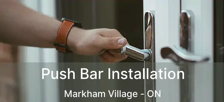  Push Bar Installation Markham Village - ON