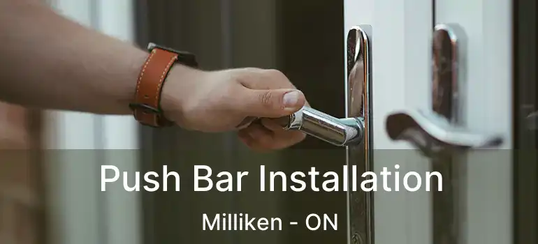  Push Bar Installation Milliken - ON