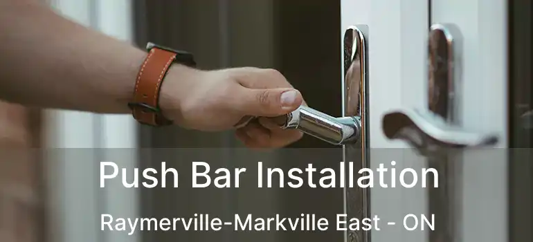  Push Bar Installation Raymerville-Markville East - ON