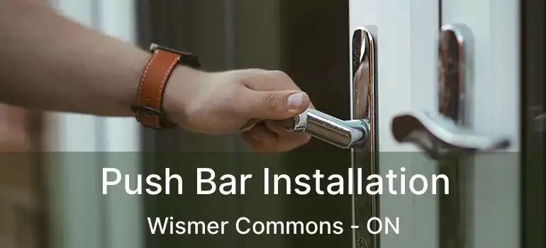  Push Bar Installation Wismer Commons - ON