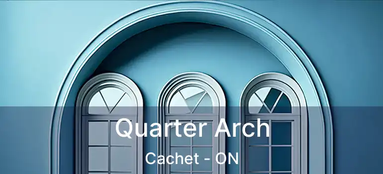  Quarter Arch Cachet - ON