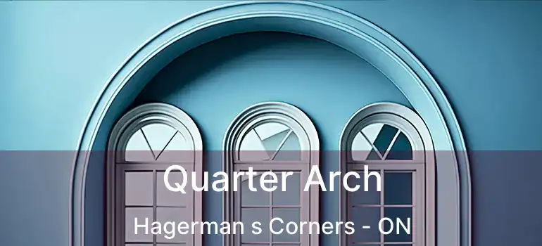 Quarter Arch Hagerman s Corners - ON