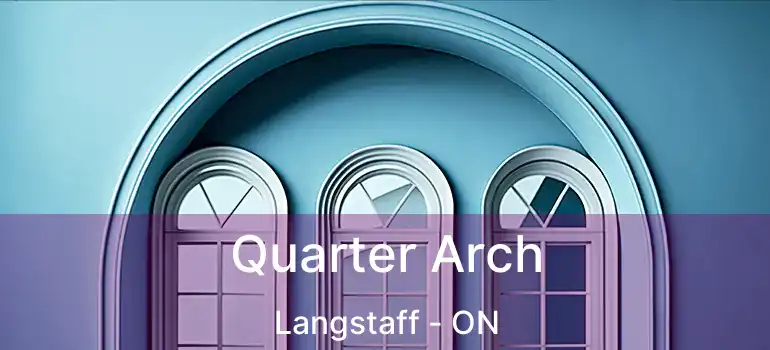  Quarter Arch Langstaff - ON