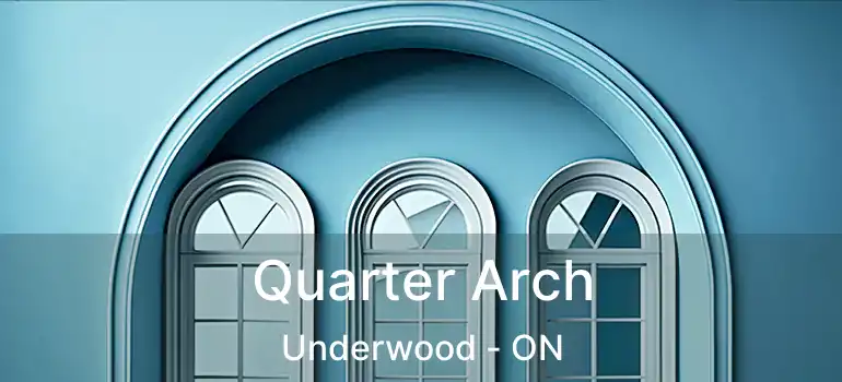  Quarter Arch Underwood - ON