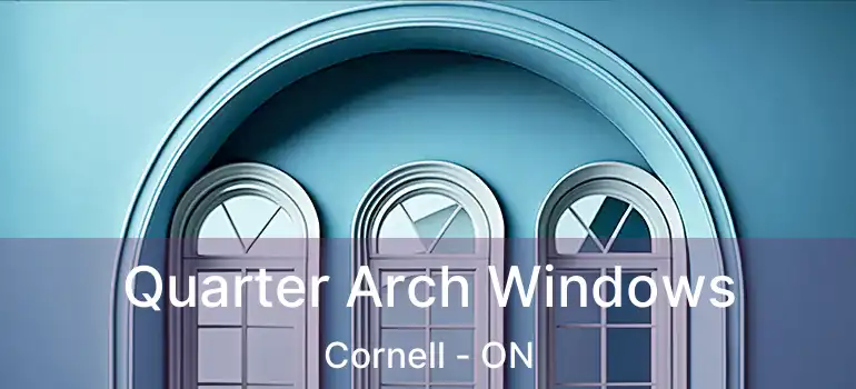  Quarter Arch Windows Cornell - ON