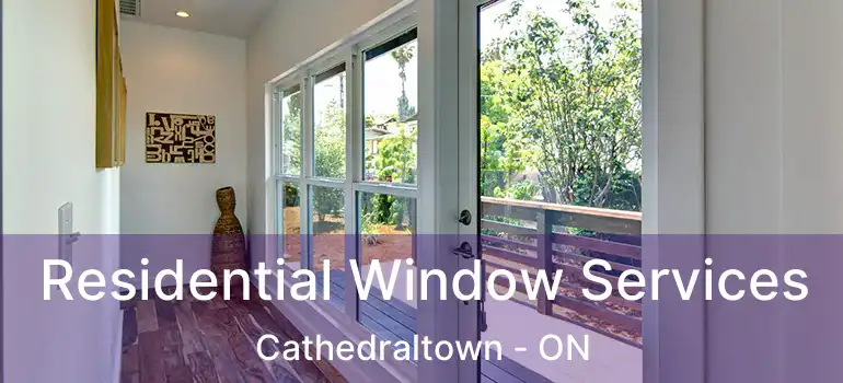  Residential Window Services Cathedraltown - ON