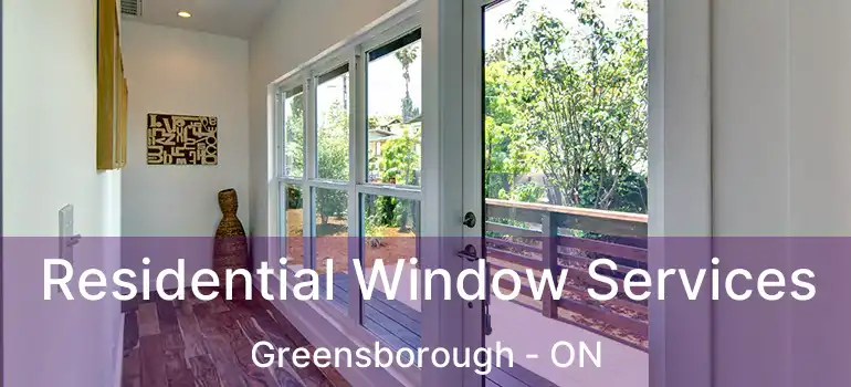  Residential Window Services Greensborough - ON