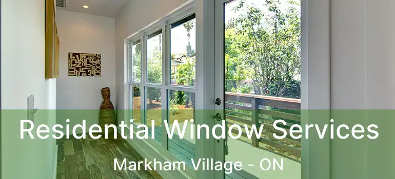 Residential Window Services Markham Village - ON